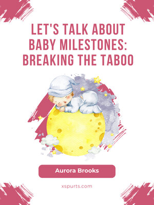 cover image of Let's Talk About Baby Milestones- Breaking the Taboo